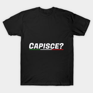 italian slogans: CAPISCE? T-Shirt